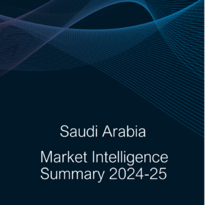 Saudi Arabia Market Intelligence Summary Report 2024-25